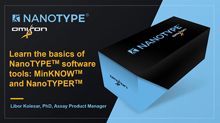 Learn the basics of the  NanoTYPE software tools: Minknow and Nanotyper.